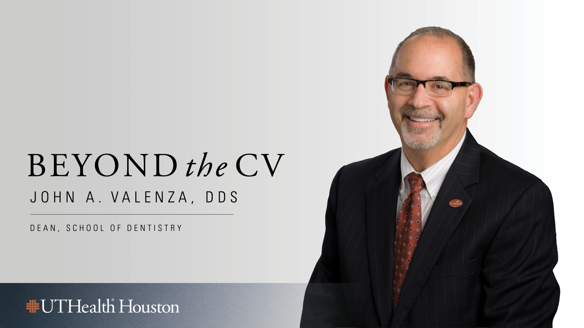 A professional portrait of a man in a dark pinstripe suit, white shirt, and orange patterned tie beside text reading “Beyond the CV — John A. Valenza, DDS, Dean, School of Dentistry,” with the UTHealth Houston logo below.