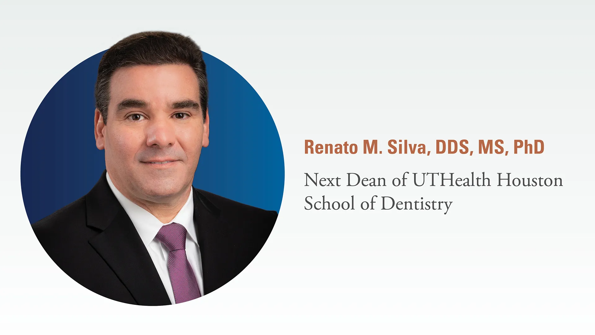 Renato M. Silva, DDS, MS, PhD, announced as Dean of the UTHealth Houston School of Dentistry, alongside a professional portrait.