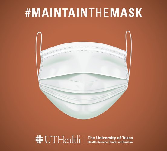 To encourage health and safety for all, UTHealth has launched the #MaintainTheMask campaign. Graphic by UTHealth.